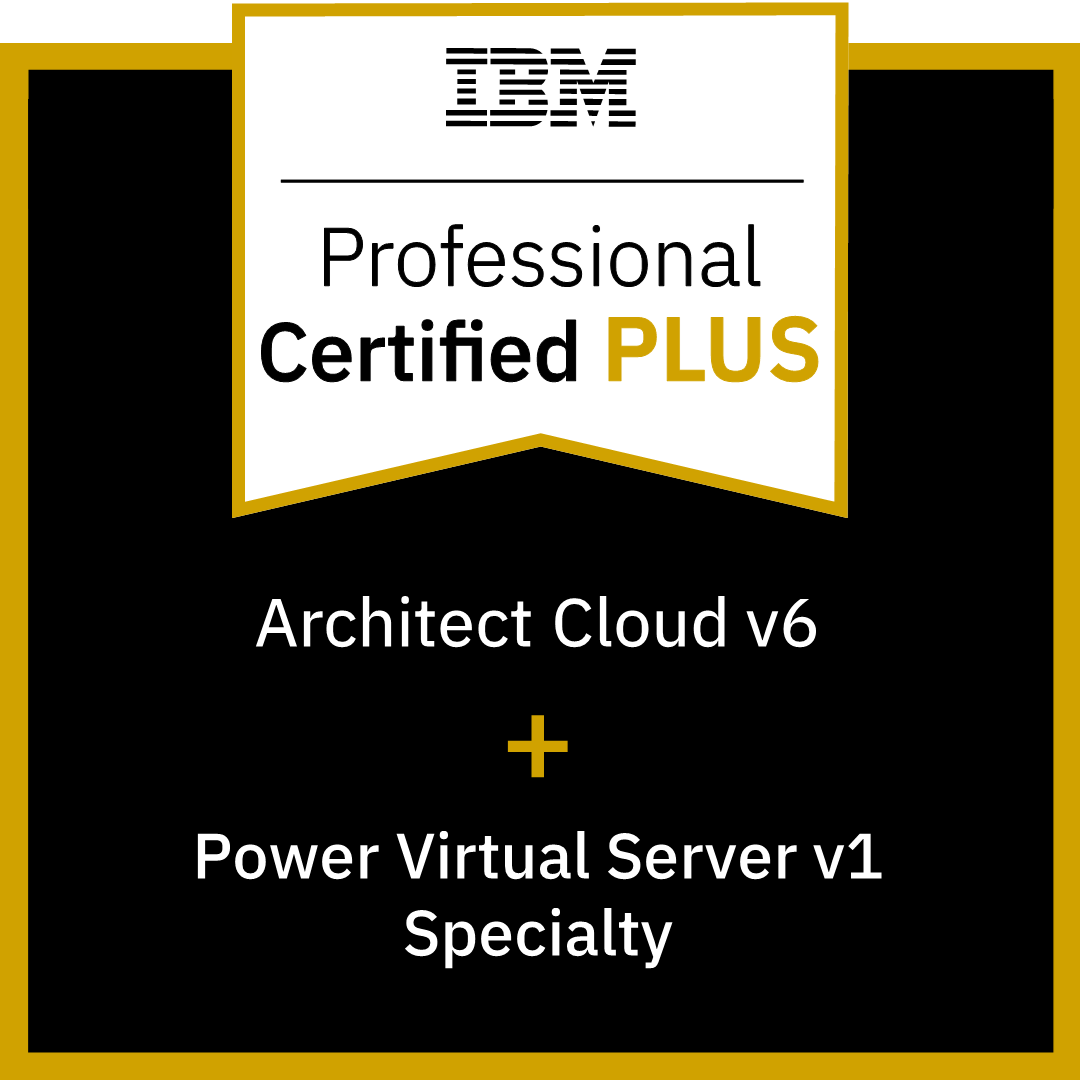 IBM Certified Professional Architect v6 PLUS IBM Power Virtual Server v1 Specialty